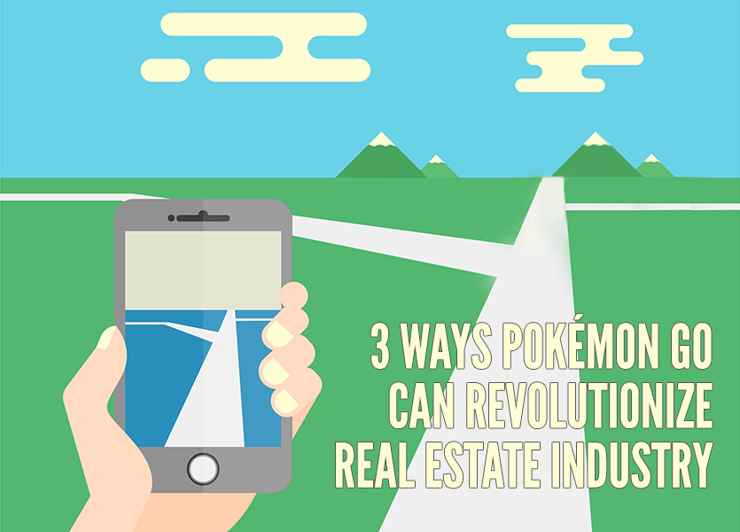 3 Ways Pokémon GO can Revolutionize The Real Estate Industry