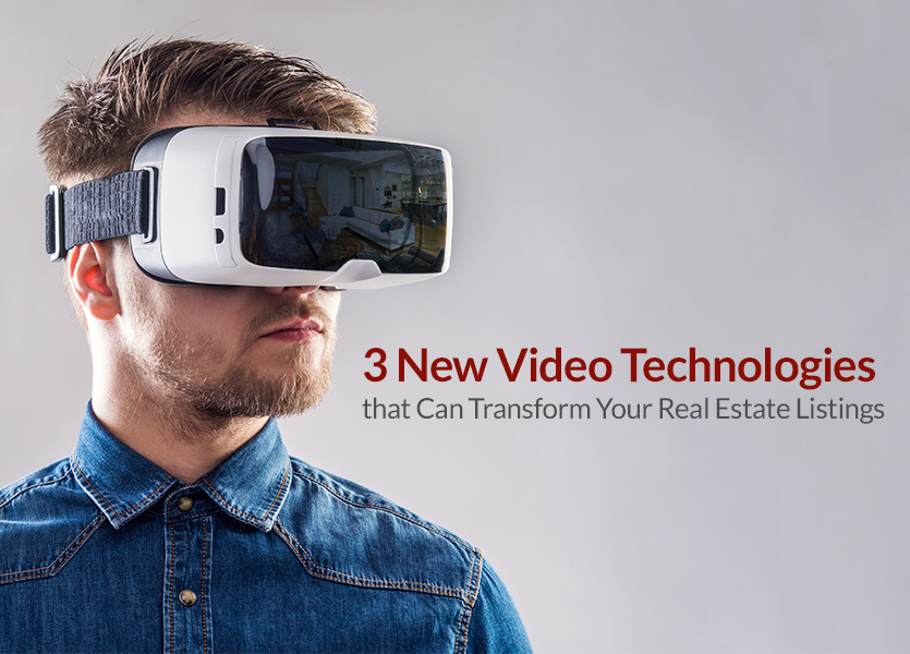 3 New Video Technologies that Can Transform Your Real Estate Listings
