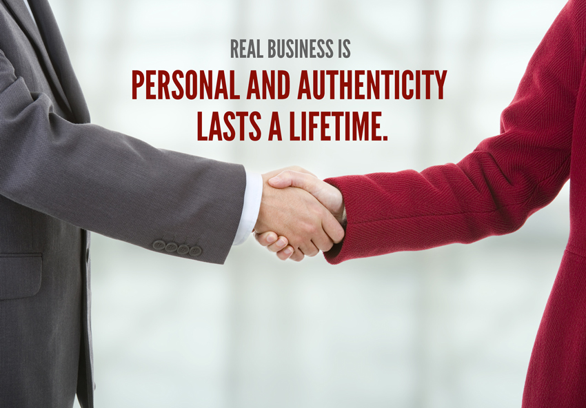 Real Business is Personal and Authenticity Lasts a Lifetime