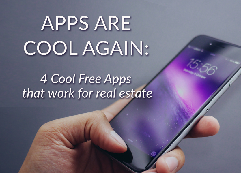 Apps Are Cool Again: Here are 4 cool free apps that work for real estate
