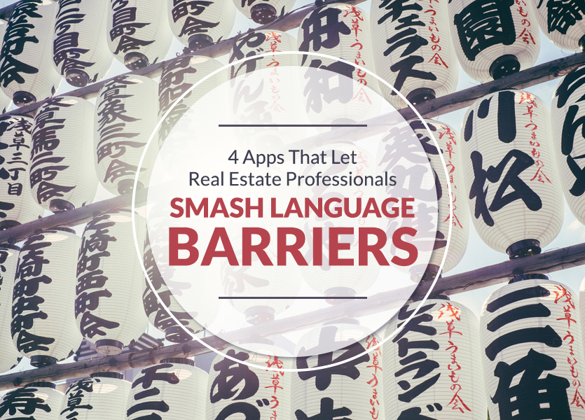 4 Apps that Let Real Estate Professionals Smash Language Barriers