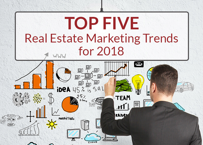 Top Five Real Estate Marketing Trends for 2018