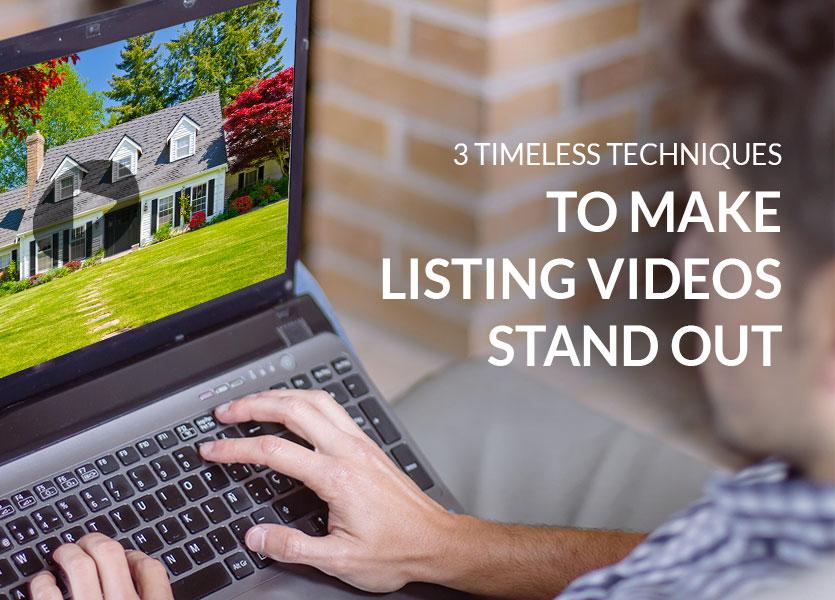 3 Timeless Techniques to Make Listing Videos Stand Out