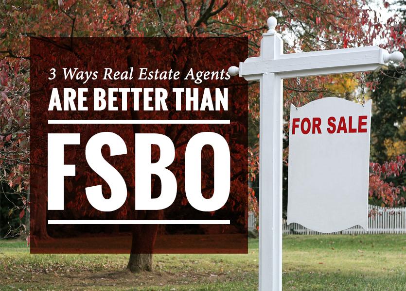 3 Ways Real Estate Agents are Better than FSBO