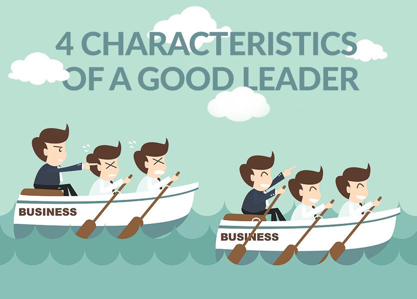 4 Characteristics of a Good Leader