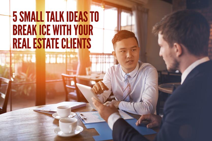5 small Talk Ideas to Break Ice With Your Real Estate Clients