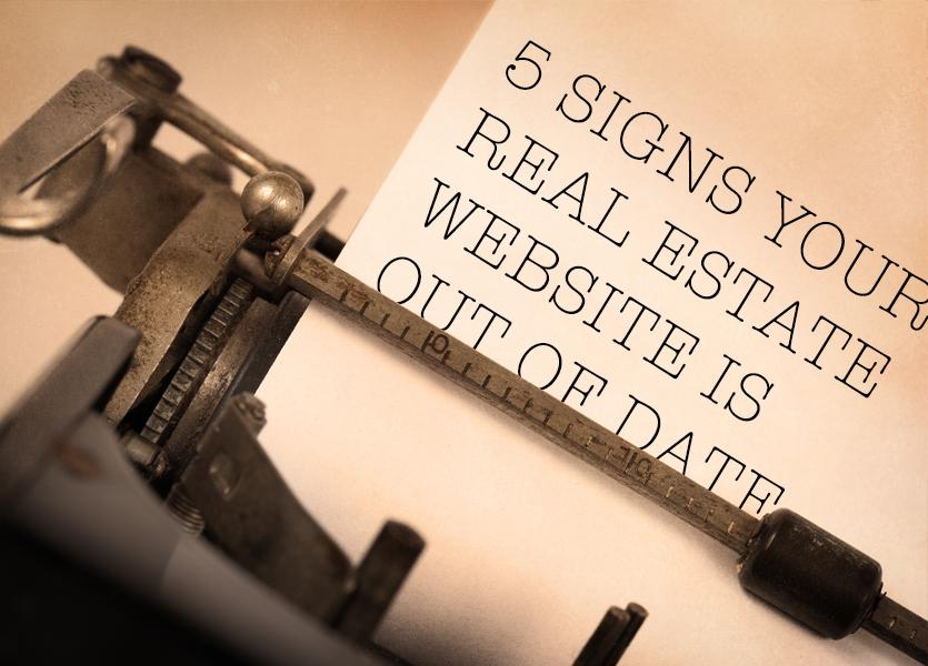 5 Signs your Real Estate Website is Out of Date