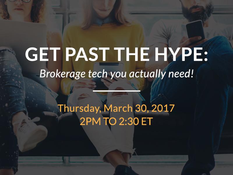 WEBINAR: Get Past the Hype - Brokerage tech you actually need!