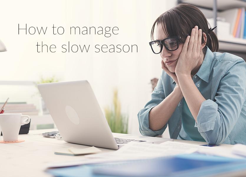 How to Manage the Slow Season