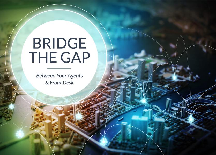 How Do You Bridge the Gap Between Your Agents and Front Desk