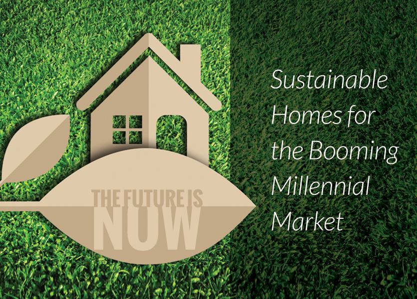 The Future is now: Sustainable Homes for the Booming Millennial Market