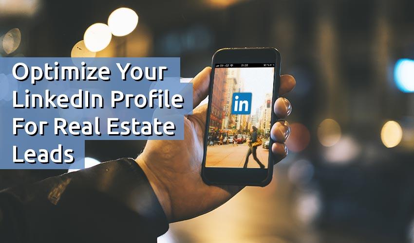 Optimize Your LinkedIn Profile For Real Estate Leads