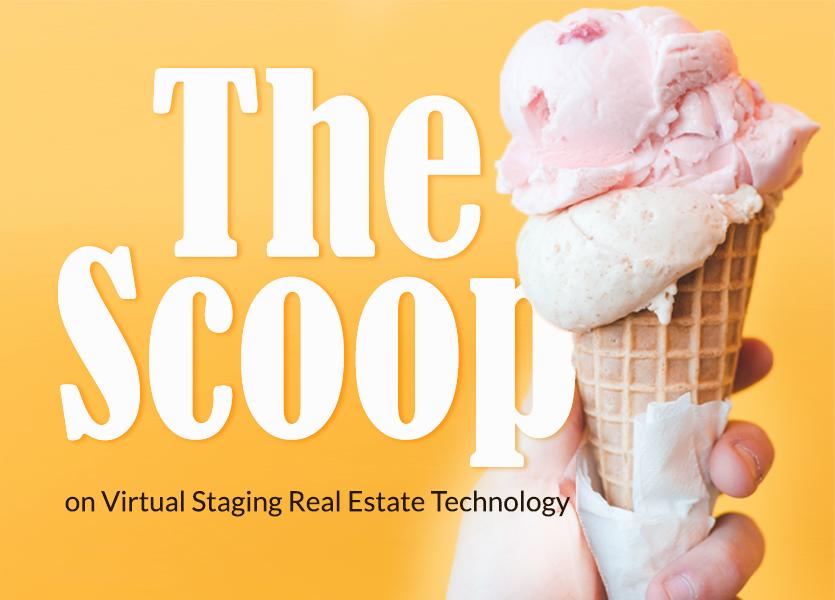 The Scoop on Virtual Staging Real Estate Technology