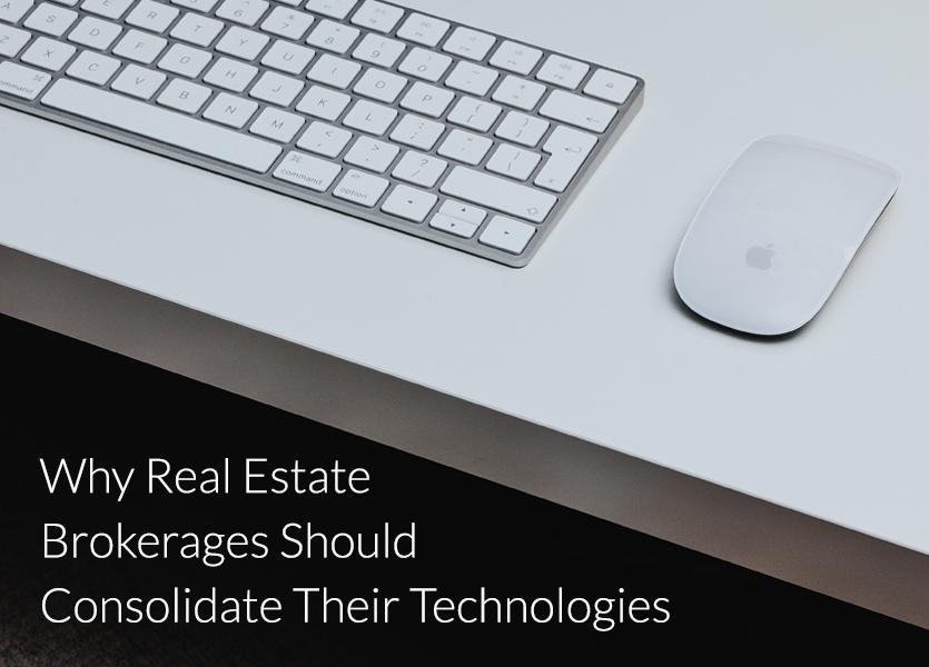Why Real Estate Brokerages Should Consolidate Their Technologies