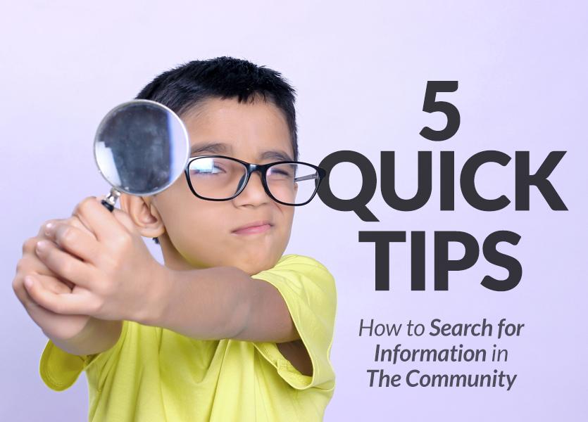 5 Quick Tips on How to Search for Information in The Community