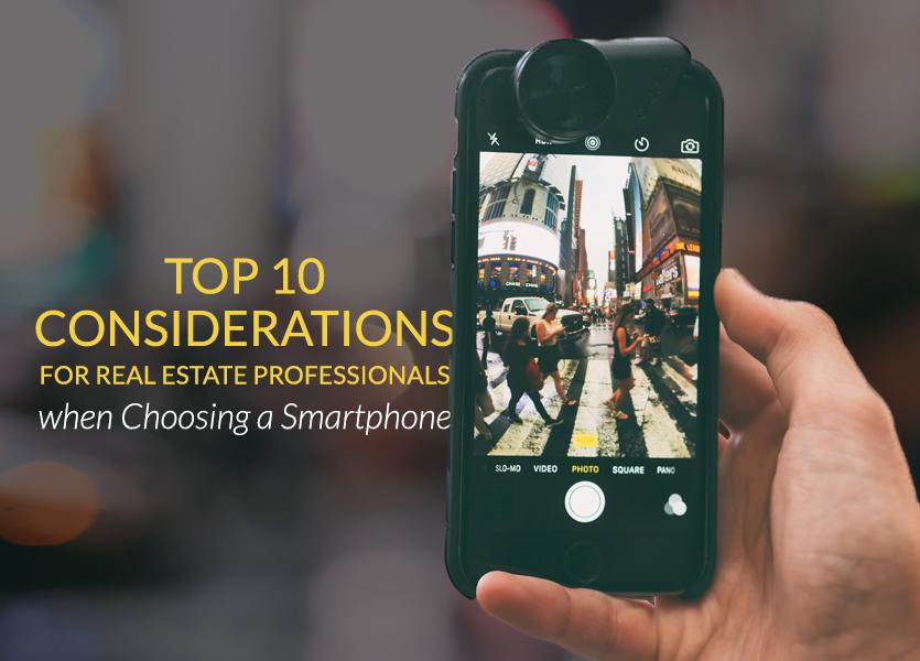 Top 10 Considerations for Real Estate Professionals in Choosing a Smartphone