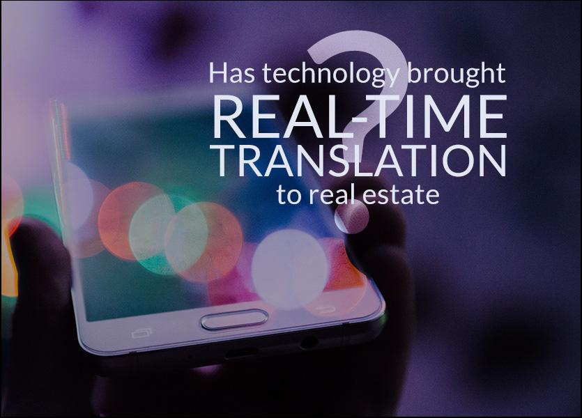 Has Technology Brought Real-Time Translation to Real Estate?