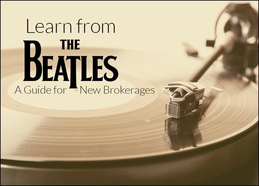 Learn from the Beatles: A Guide for New Brokerages