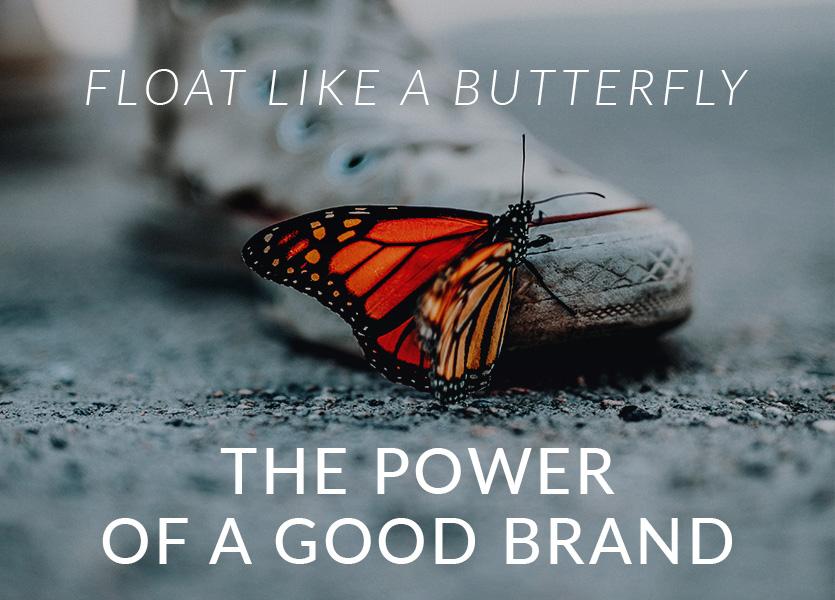 ‘Float like a Butterfly, Sting like a Bee’: The Power of a Good Brand