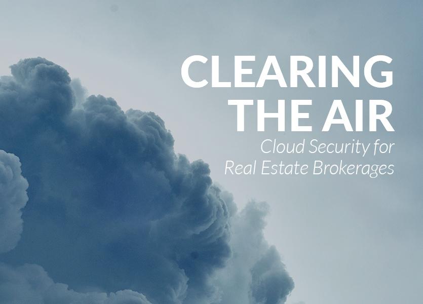 Clearing the Air: Cloud Security for Real Estate Brokerages