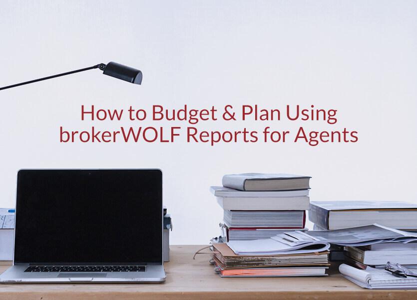 How to Budget & Plan Using brokerWOLF Reports for Agents