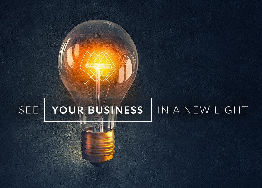 See Your Business in a New Light